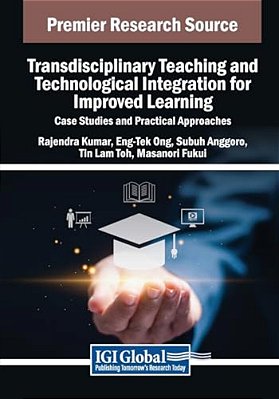 Transdisciplinary Teaching And Technological Integration For Improved Learning: Case Studies And Practical Approaches-..
