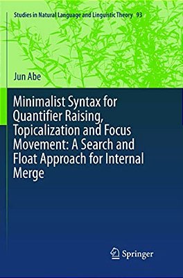 Minimalist Syntax For Quantifier Raising, Topicalization And Focus Movement: A Search And Float Approach For Internal Merge-..