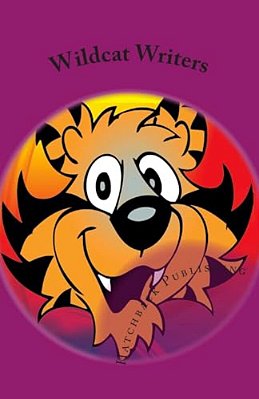 Wildcat Writers: A Variety Of Children's Stories-..