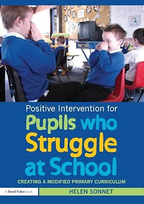 Positive Intervention For Pupils Who Struggle At School: Creating A Modified Primary Curriculum-..