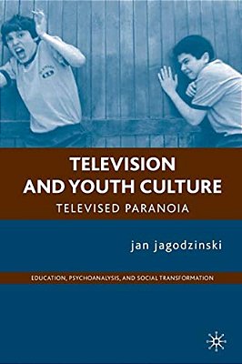 Television And Youth Culture: Televised Paranoia-..