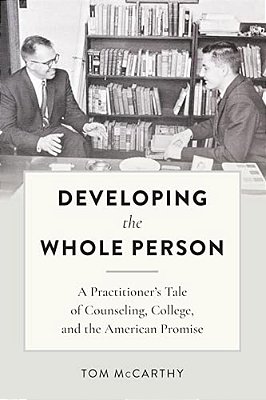 Developing The Whole Person: A Practitioner's Tale Of Counseling, College, And The American Promise-..