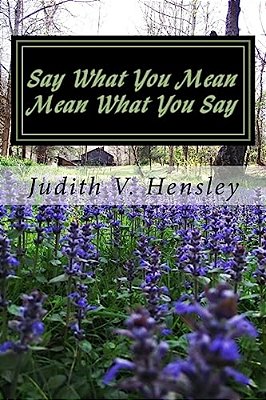 Say What You Mean: Mean What You Say-..