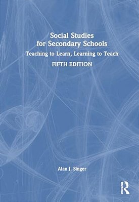 Social Studies For Secondary Schools: Teaching To Learn, Learning To Teach-..