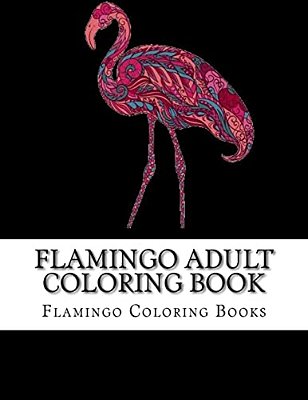 Flamingo Adult Coloring Book: Large One Sided Stress Relieving, Relaxing Flamingo Coloring Book For Grownups, Women, Men & Youths. Easy Flamingos De-..