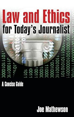 Law And Ethics For Today's Journalist: A Concise Guide-..