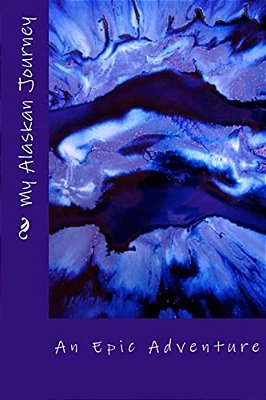 My Alaskan Journey - An Epic Adventure-..