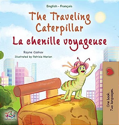 The Traveling Caterpillar (English French Bilingual Children's Book For Kids)-..