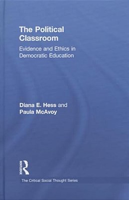 The Political Classroom: Evidence And Ethics In Democratic Education-..