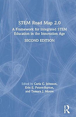 Stem Road Map 2.0: A Framework For Integrated Stem Education In The Innovation Age-..