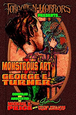Forgotten Horrors Presents: The Monstrous Art Of George E. Turner-..