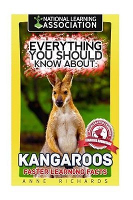 Everything You Should Know About: Kangaroos Faster Learning Facts-..