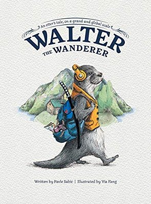 Walter The Wanderer: An Otter's Tale, On A Grand And Global Scale-..