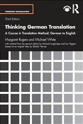 Thinking German Translation: A Course In Translation Method: German To English-..