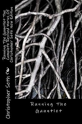 Running The Gauntlet The Complete Revised Works Of Christopher Seth New Edition-..