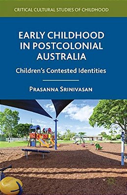 Early Childhood In Postcolonial Australia: Children's Contested Identities-..