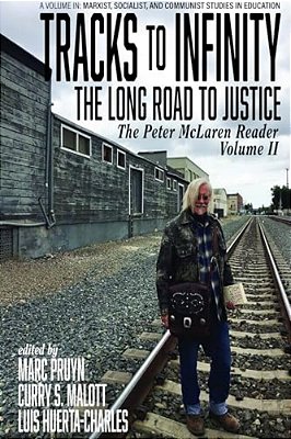 Tracks To Infinity, The Long Road To Justice: The Peter Mclaren Reader, Volume II-..