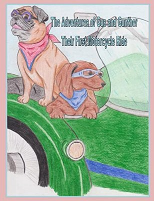 The Adventures Of Gus And Gunther: Their First Motorcycle Ride-..