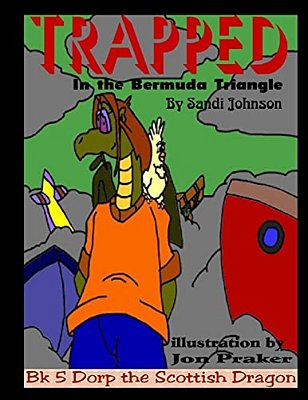 Book 5 - Dorp The Scottish Dragon: Trapped In The Bermuda Triangle-..