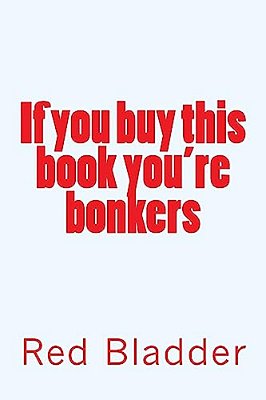 If You Buy This Book You'Re Bonkers-..