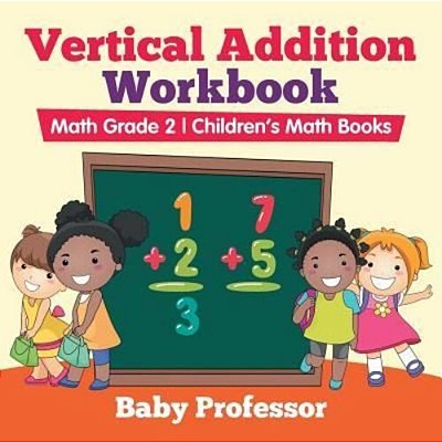 Vertical Addition Workbook Math Grade 2 Children's Math Books-..