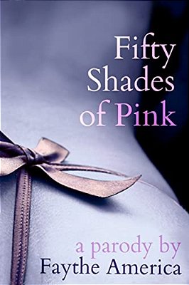 Fifty Shades Of Pink: A Parody-..