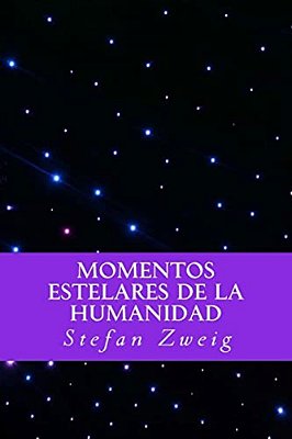 Momentos Estelares De La Humanidad (Spanish Editio)-..