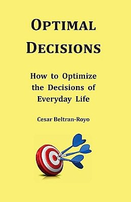Optimal Decisions: How To Optimize The Decisions Of Everyday Life-..