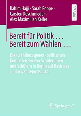 Bereit Für Politik... Bereit Zum Wählen...: Die (Wahlbezogenen) Politischen Kompetenzen Von Schülerinnen Und Schülern In Berlin Auf Basis Des Junior-..
