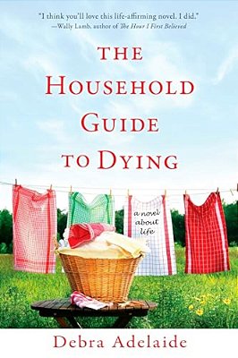 The Household Guide To Dying: A Novel About Life-..