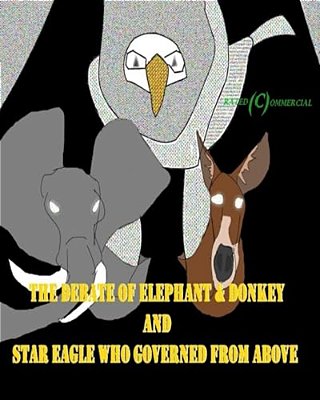 Debate Of Elephant & Donkey And Star Eagle Who Governed From Above (G)-..