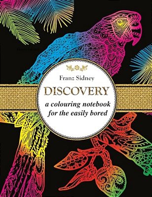 Discovery: A Colouring Notebook For The Easily Bored-..