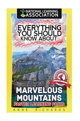 Everything You Should Know About: Marvelous Mountains Faster Learning Facts-..