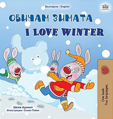 I Love Winter (Bulgarian English Bilingual Children's Book)-..