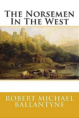 The Norsemen In The West-..