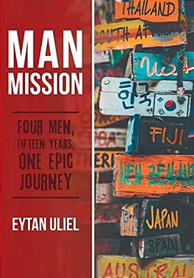 Man Mission: Four Men, Fifteen Years, One Epic Journey-..