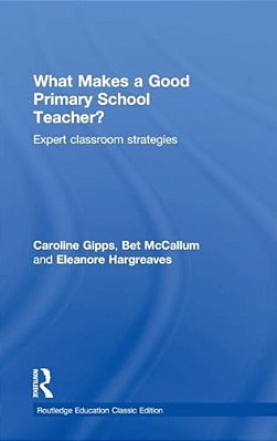 What Makes A Good Primary School Teacher?: Expert Classroom Strategies-..