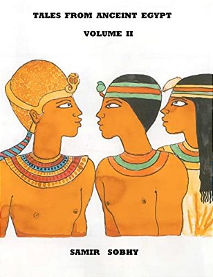 Tales From Anceint Egypt Volume II: The Princess Of Bakhtan/The Predestined Prince/King Cheops And The Magicians-..