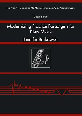 Modernizing Practice Paradigms For New Music: Periodization Theory And Peak Performance Exemplified Through Extended Techniques-..
