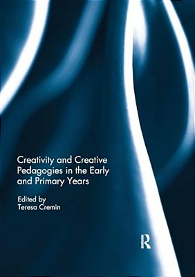 Creativity And Creative Pedagogies In The Early And Primary Years-..