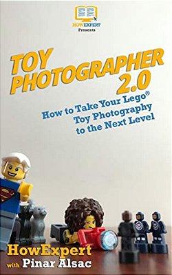 Toy Photographer 2.0: How To Take Your Lego Toy Photography To The Next Level-..