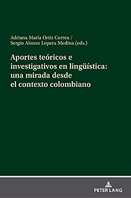 Aportes Teóricos E Investigativos En Lingueística: Una Mirada Desde El Contexto Colombiano-..