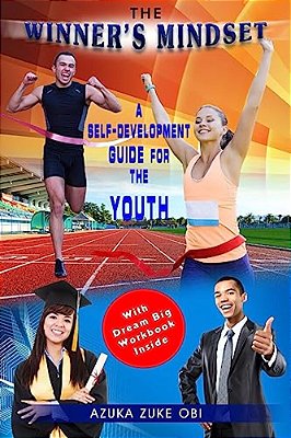 The Winner's Mindset: A Self-Development Guide For The Youth. -..