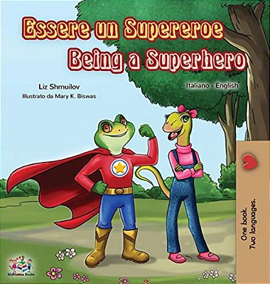 Essere Un Supereroe Being A Superhero: Italian English Bilingual Book-..