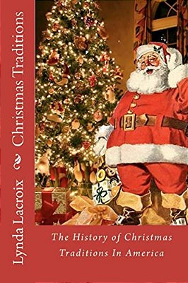 Christmas Traditions: The History Of Christmas Traditions In America-..