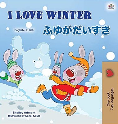 I Love Winter (English Japanese Bilingual Book For Kids)-..