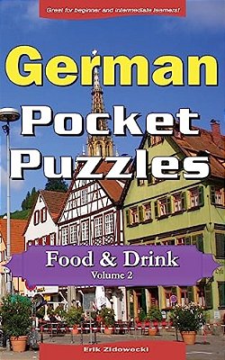 German Pocket Puzzles - Food & Drink - Volume 2: A Collection Of Puzzles And Quizzes To Aid Your Language Learning-..