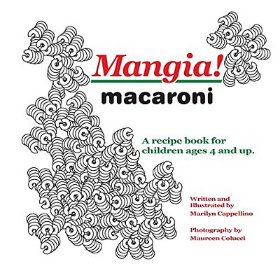 Mangia! Macaroni: A Recipe Book For Children Ages 4 And Up. -..