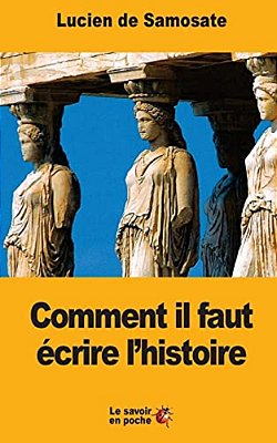 Comment Il Faut Écrire L'Histoire-..