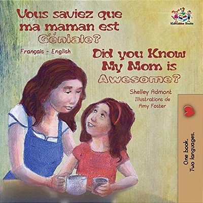 Vous Saviez Que Ma Maman Est Genial? Did You Know My Mom Is Awesome?: Bilingual Book French English-..
